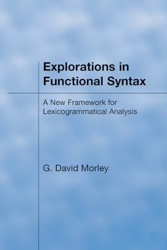 Explorations in Functional Syntax : A New Framework for Lexicogrammatical Analysis