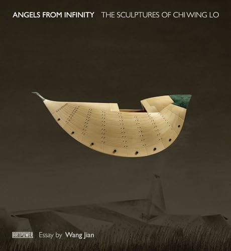 Angels from Infinity : The Sculptures of Chi Wing Lo