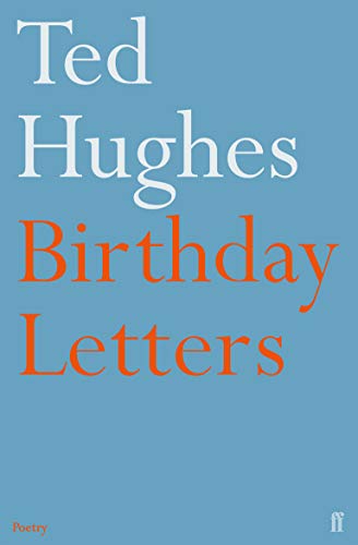 Birthday Letters: Ted Hughes (Faber Poetry)