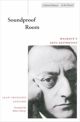 Soundproof Room: Malrauxs Anti-Aesthetics
