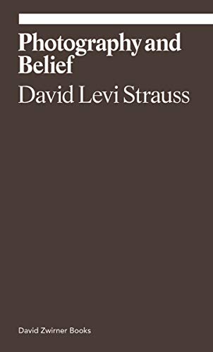 Photography and Belief: David Levi Strauss (Ekphrasis)
