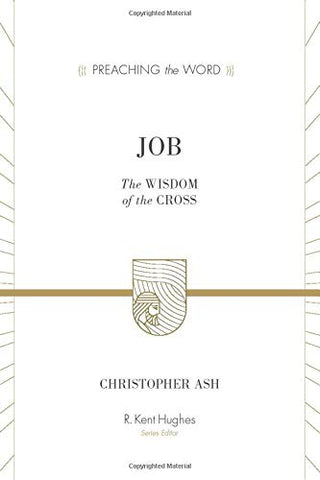 Job (Preaching the Word): The Wisdom of the Cross
