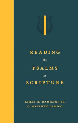 Reading the Psalms as Scripture [Hardcover] [2024] Hamilton Jr, James M; Damico, Matthew