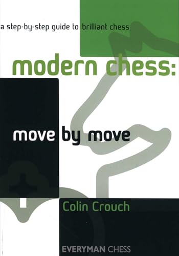 Modern Chess: Move by Move : A Step-by-step Guide to Brilliant Chess