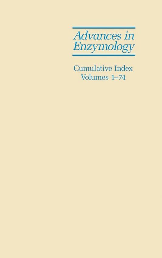 Advances in Enzymology and Related Areas of Molecular Biology: v. 1-74: Cumulative Index