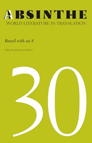 Absinthe: World Literature in Translation : Volume 30: Brazil with an S