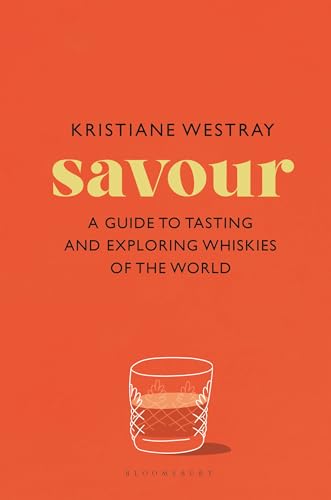 Savour : A guide to tasting and exploring whiskies of the world