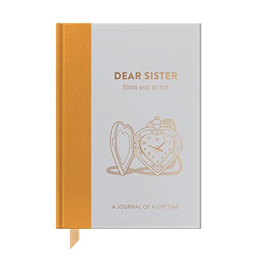 Dear Sister, From You To Me: Guided Memory Journal To Capture Your Sister’s Amazing Stories (Timeless Collection): Timeless Edition (Journals of a Lifetime)