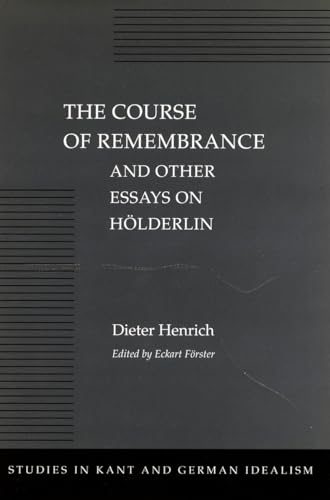 The Course of Remembrance and Other Essays on Hoelderlin