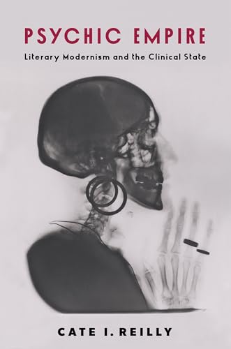 Psychic Empire : Literary Modernism and the Clinical State