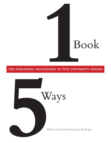 One Book/Five Ways: Publishing Procedures of Five University Presses