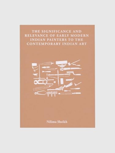 The Significance and Relevance of Early Modern Indian Painters to the Contemporary Indian Art