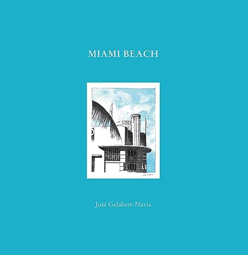 Miami Beach: José Gelabert-Navia (World’s great cities) (World’s Great Cities) (World’s Great Cities)