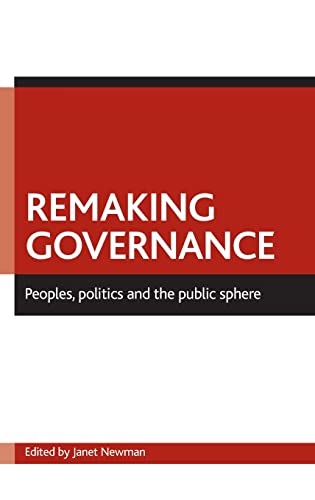 Remaking governance : Peoples, politics and the public sphere