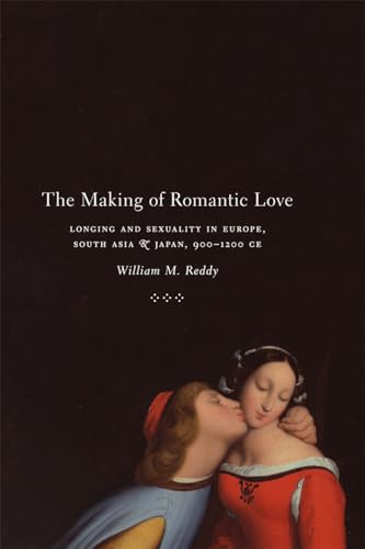 The Making of Romantic Love: Longing and Sexuality in Europe