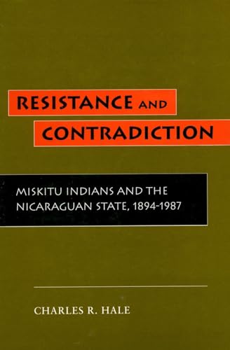 Resistance and Contradiction: Miskitu Indians and the Nicaraguan State