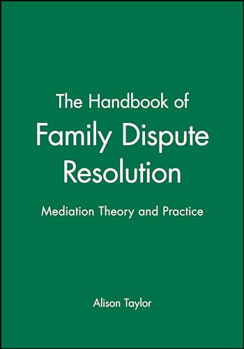 The Handbook of Family Dispute Resolution: Mediation Theory and Practice