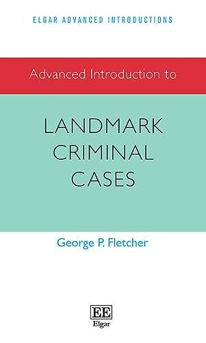 Advanced Introduction to Landmark Criminal Cases