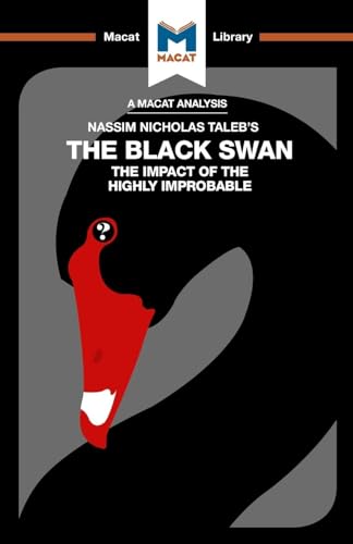 An Analysis of Nassim Nicholas Taleb's The Black Swan : The Impact of the Highly Improbable