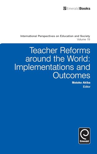 Teacher Reforms Around the World: Implementations and Outcomes