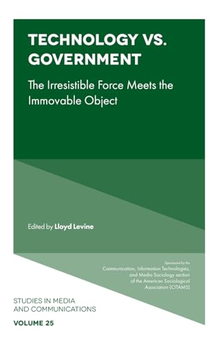 Technology vs. Government : The Irresistible Force Meets the Immovable Object