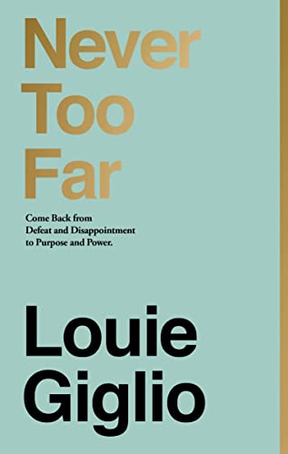 Never Too Far : Come Back from Defeat and Disappointment to Purpose and Power