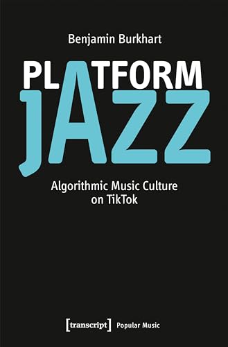 Platform Jazz : Algorithmic Music Culture on TikTok