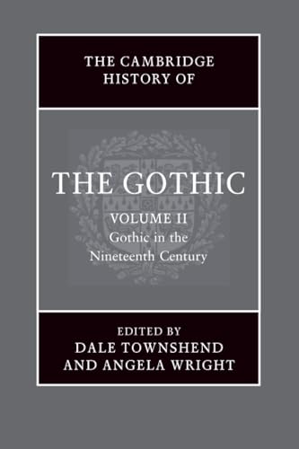 The Cambridge History of the Gothic: Volume 2, Gothic in the Nineteenth Century