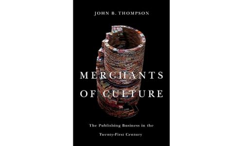 Merchants of Culture: The Publishing Business in the Twenty-First Century