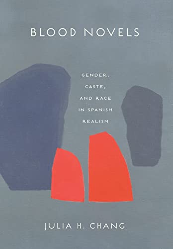 Blood Novels : Gender, Caste, and Race in Spanish Realism