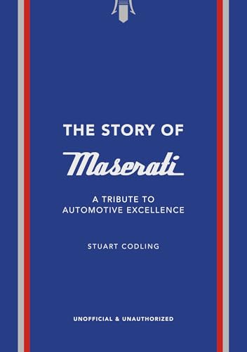 The Story of Maserati : A Tribute to Automotive Excellence