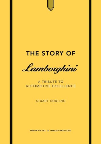 The Story of Lamborghini : A tribute to automotive excellence
