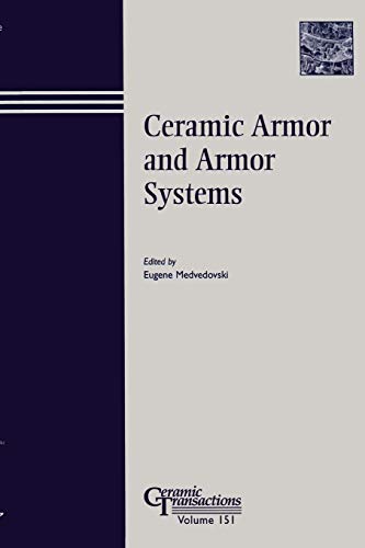 Ceramic Armor and Armor Systems Symposium: Proceedings of the Symposium Held at the 105th Annual Meeting of the American Ceramic Society