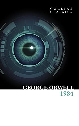 1984 Nineteen Eighty-Four: The Internationally Best Selling Classic from the Author of Animal Farm (Collins Classics)