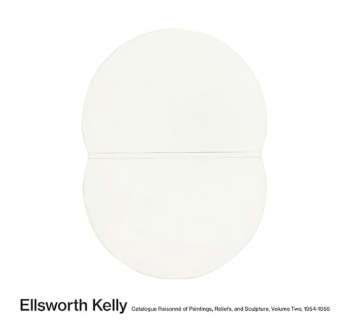 ELLSWORTH KELLY - Catalogue RaisonnÃ© of Paintings and Sculptures
