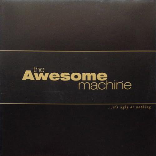 Awesome Machine, The - ...Its Ugly Or Nothing: Beneath The Desert Floor Chapter 1 [VINYL]