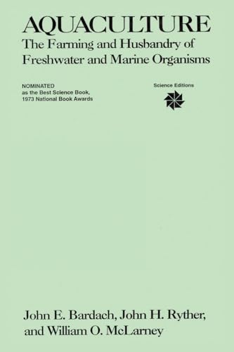 Aquaculture: The Farming and Husbandry of Freshwater and Marine Organisms