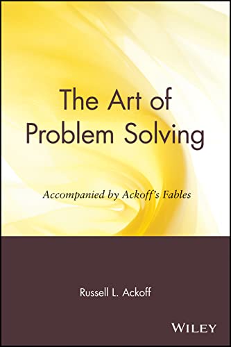 The Art of Problem Solving: accompanied by Ackoffs Fables