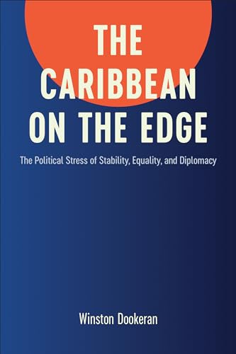 The Caribbean on the Edge : The Political Stress of Stability, Equality, and Diplomacy
