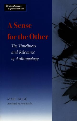 A Sense for the Other: The Timeliness and Relevance of Anthropology