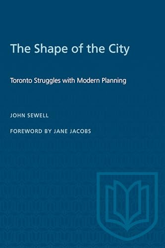 The Shape of the City : Toronto Struggles with Modern Planning