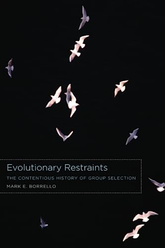 Evolutionary Restraints: The Contentious History of Group Selection