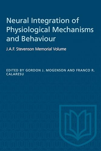 Neural Integration of Physiological Mechanisms and Behaviour : J.a.F. Stevenson Memorial Volume