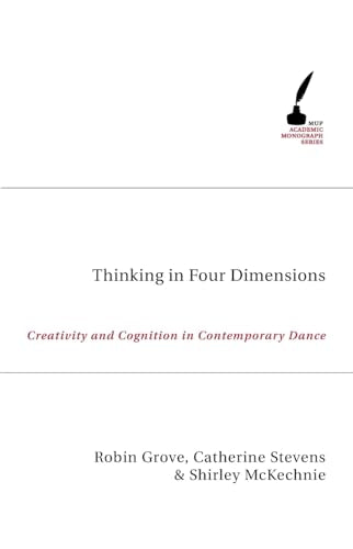 Thinking In Four Dimensions : Creativity and Cognition in Contemporary Dance