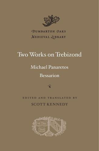 Two Works on Trebizond (Dumbarton Oaks Medieval Library)