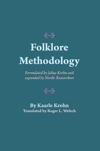 Folklore Methodology: Formulated by Julius Krohn and Expanded by Nordic Researchers