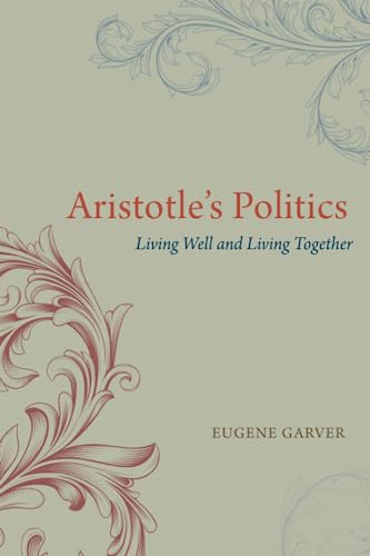Aristotles Politics: Living Well and Living Together