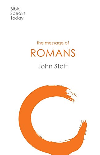 The Message of Romans: God's Good News For The World (The Bible Speaks Today New Testament) (The Bible Speaks Today New Testament, 7)