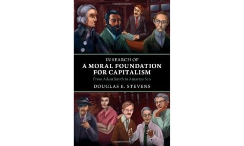 In Search of a Moral Foundation for Capitalism : From Adam Smith to Amartya Sen