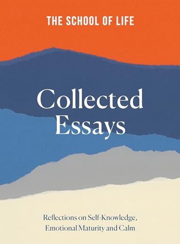 The School Of Life: Collected Essays: 15th Anniversary Edition